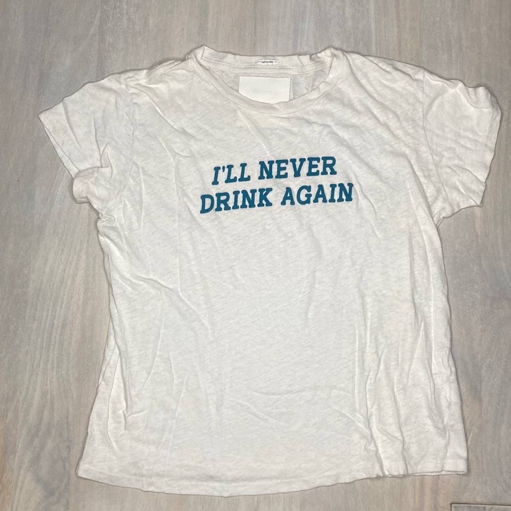 MOTHER “I’ll Never Drink Again” Tshirt